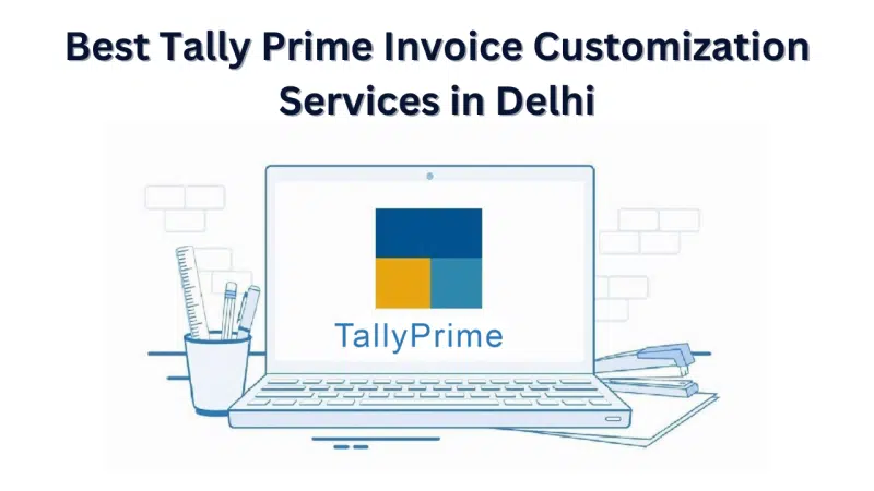 Best Tally Prime Invoice Customization Services in Delhi — Gseven